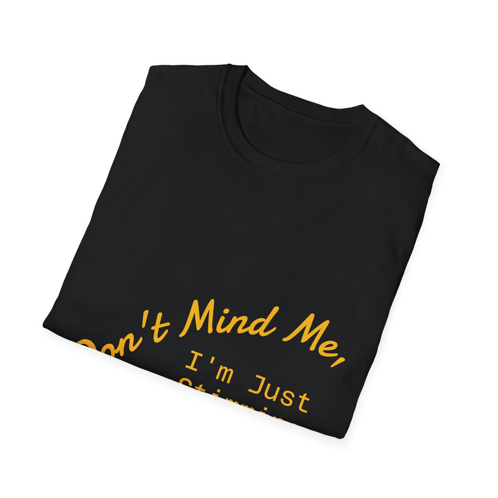 Don’t Mind Me I’m Just Stimming T-Shirt — Neurodiversity Awareness Tee