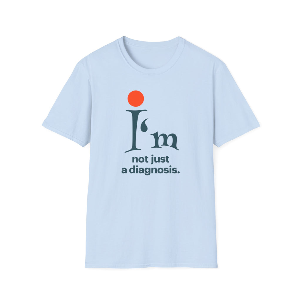 'I'm Not Just a Diagnosis' T-Shirt