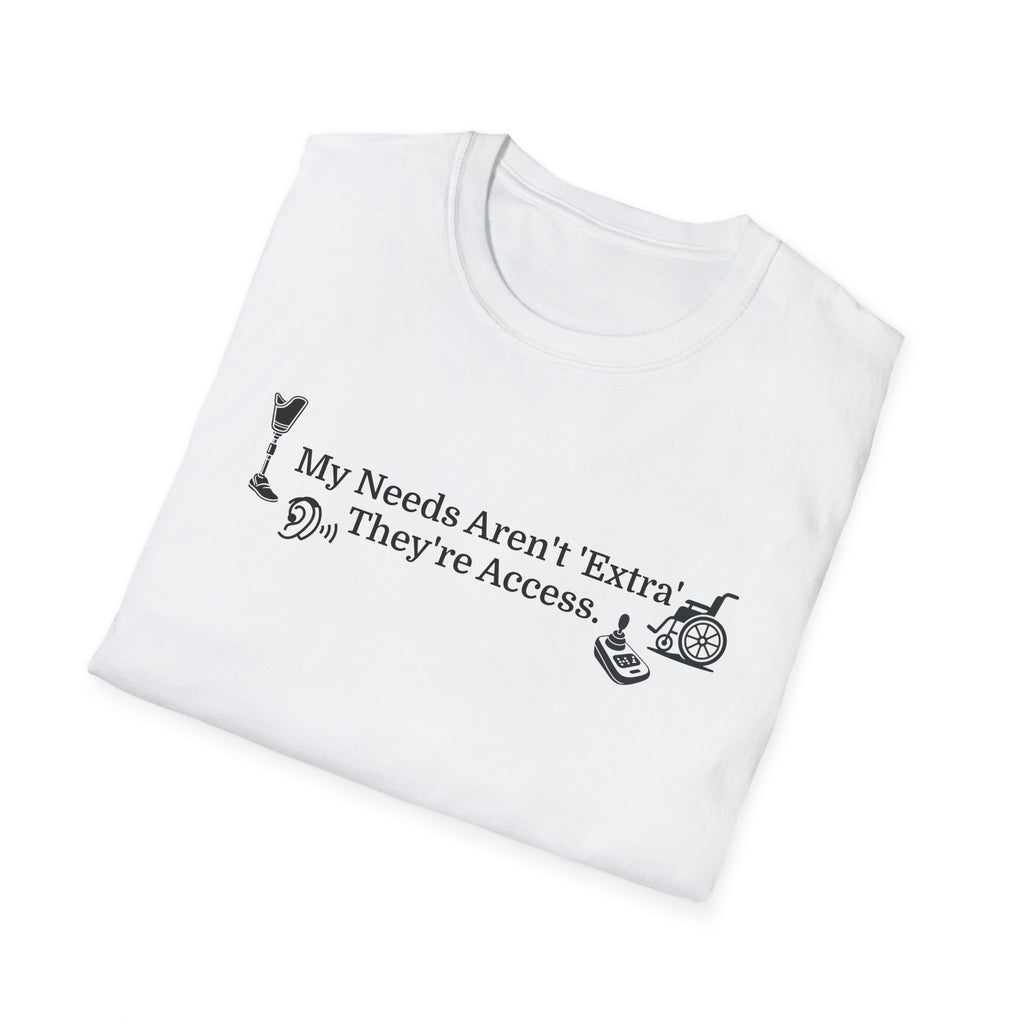 Accessibility Pride T-Shirt — "My Needs Aren’t ‘Extra’ They’re Access" Inclusive Tee
