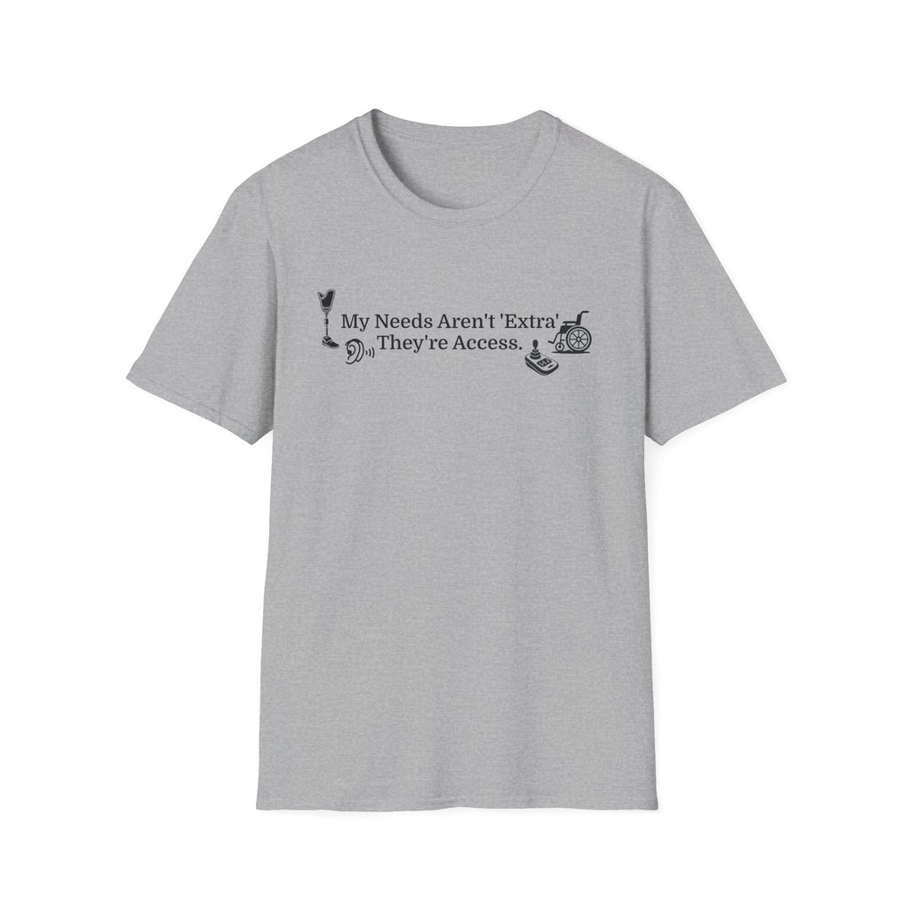 Accessibility Pride T-Shirt — "My Needs Aren’t ‘Extra’ They’re Access" Inclusive Tee