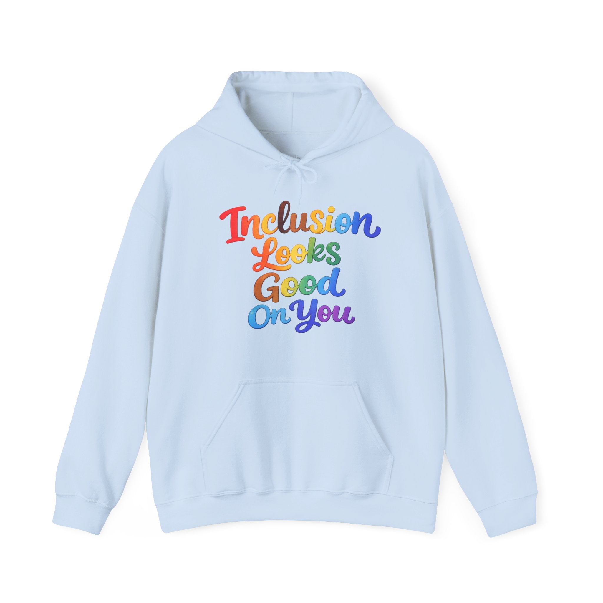 Inclusion Looks Good On You Hoodie - Inclusive Message Sweatshirt
