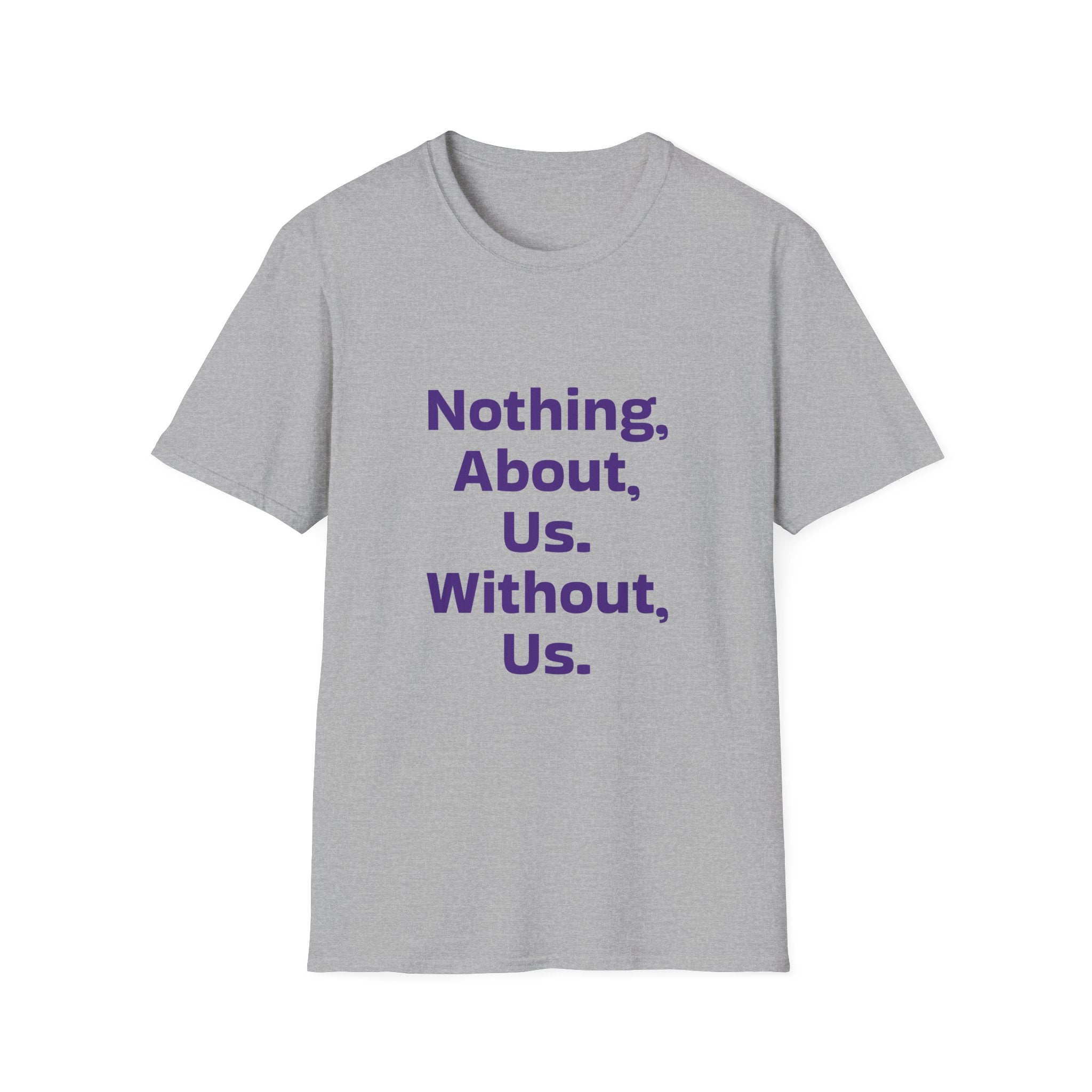 Nothing About Us Without Us T-Shirt — Disability Rights Advocacy Tee