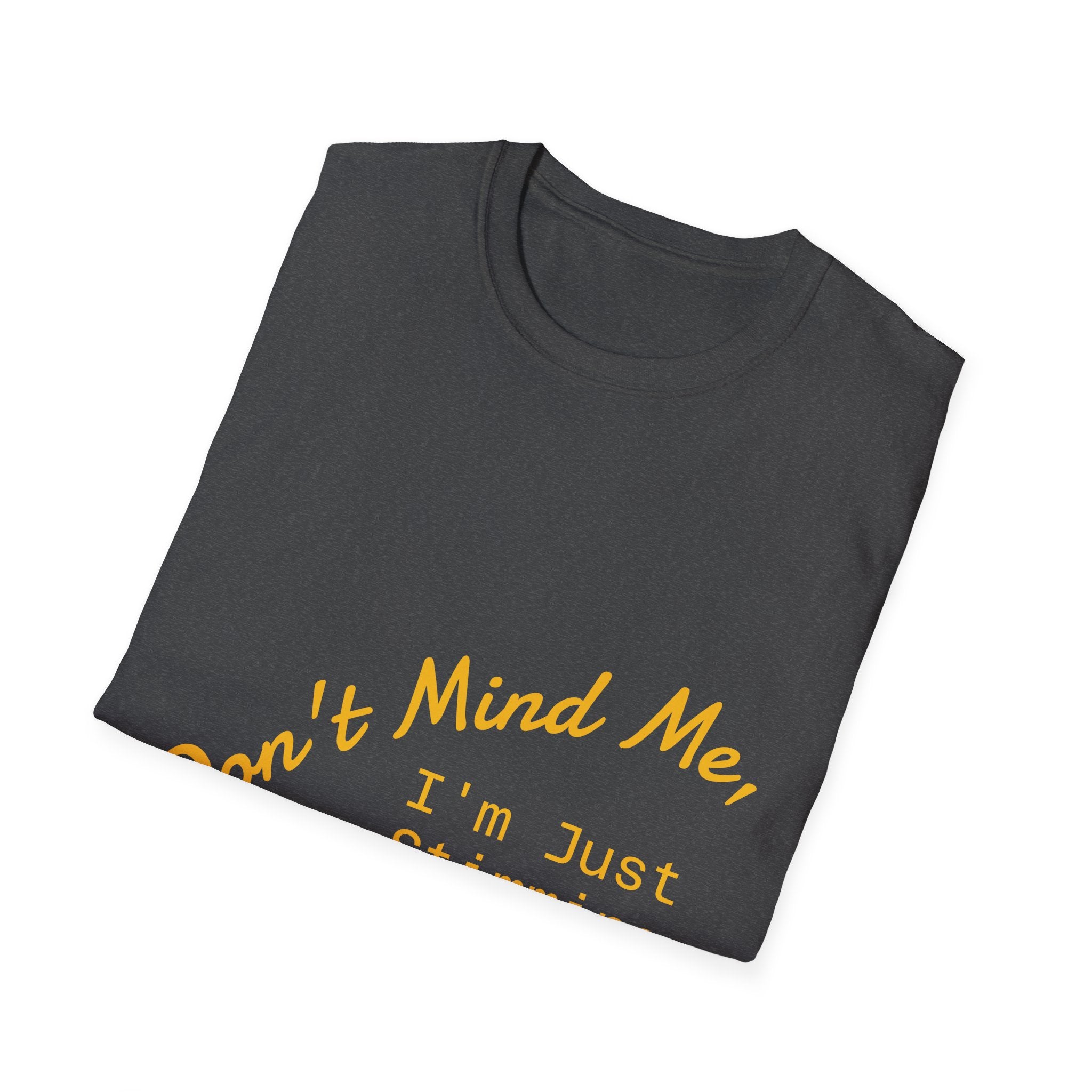 Don’t Mind Me I’m Just Stimming T-Shirt — Neurodiversity Awareness Tee