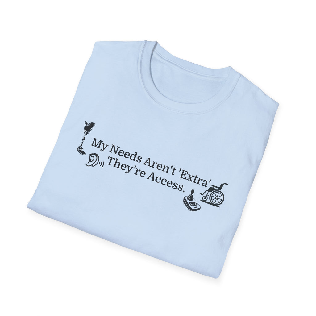 Accessibility Pride T-Shirt — "My Needs Aren’t ‘Extra’ They’re Access" Inclusive Tee