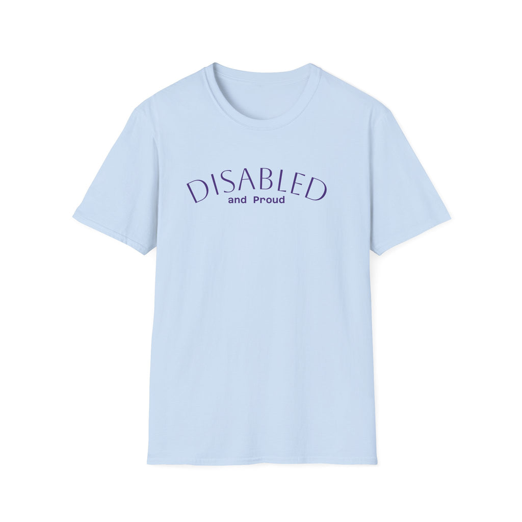 Disabled and Proud T-Shirt — Disability Pride Tee