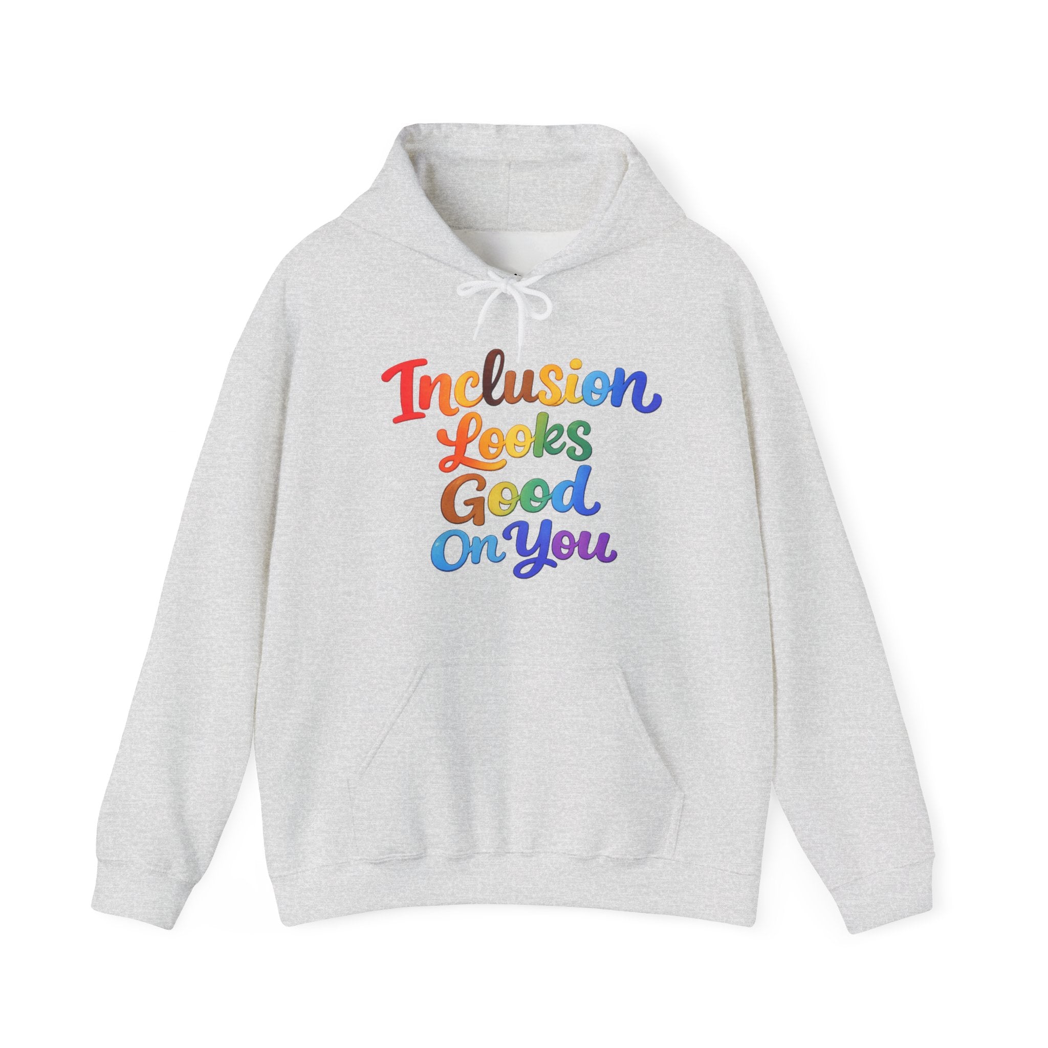 Inclusion Looks Good On You Hoodie - Inclusive Message Sweatshirt