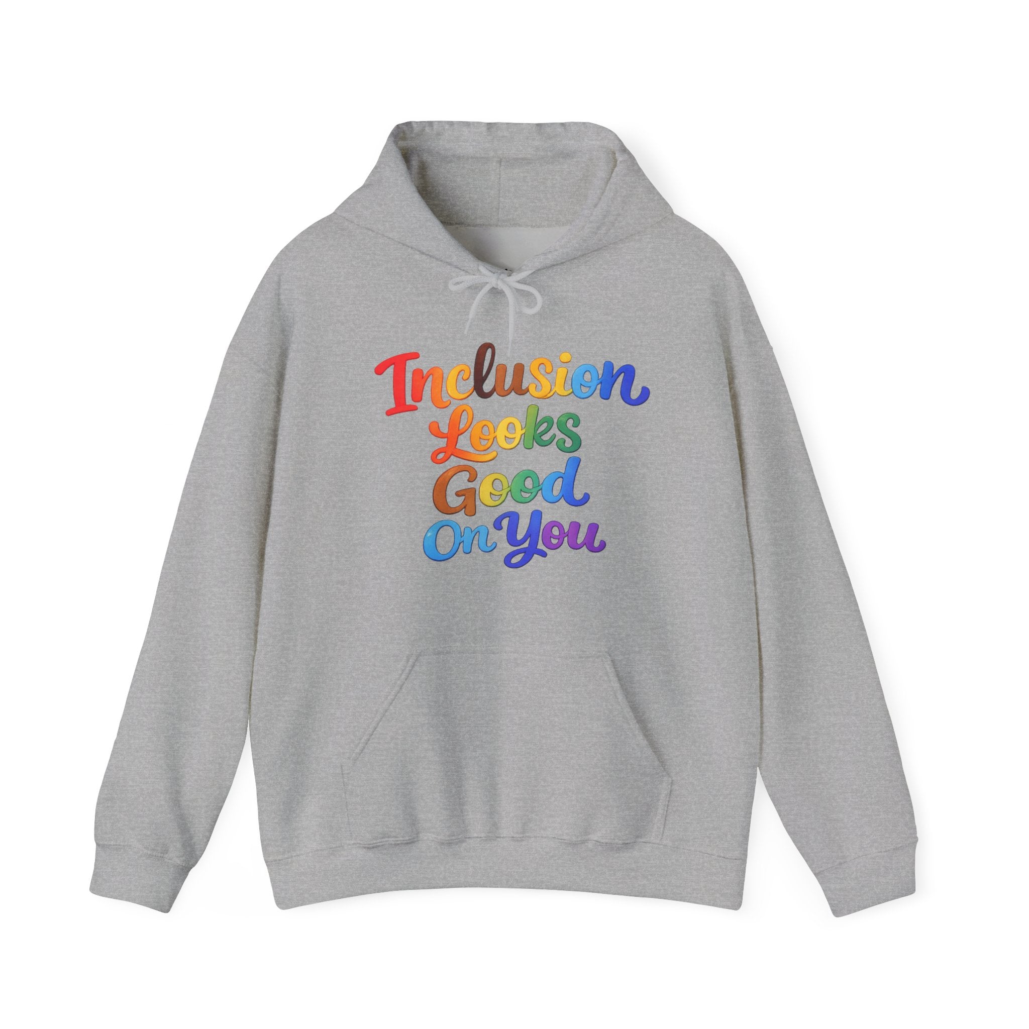Inclusion Looks Good On You Hoodie - Inclusive Message Sweatshirt