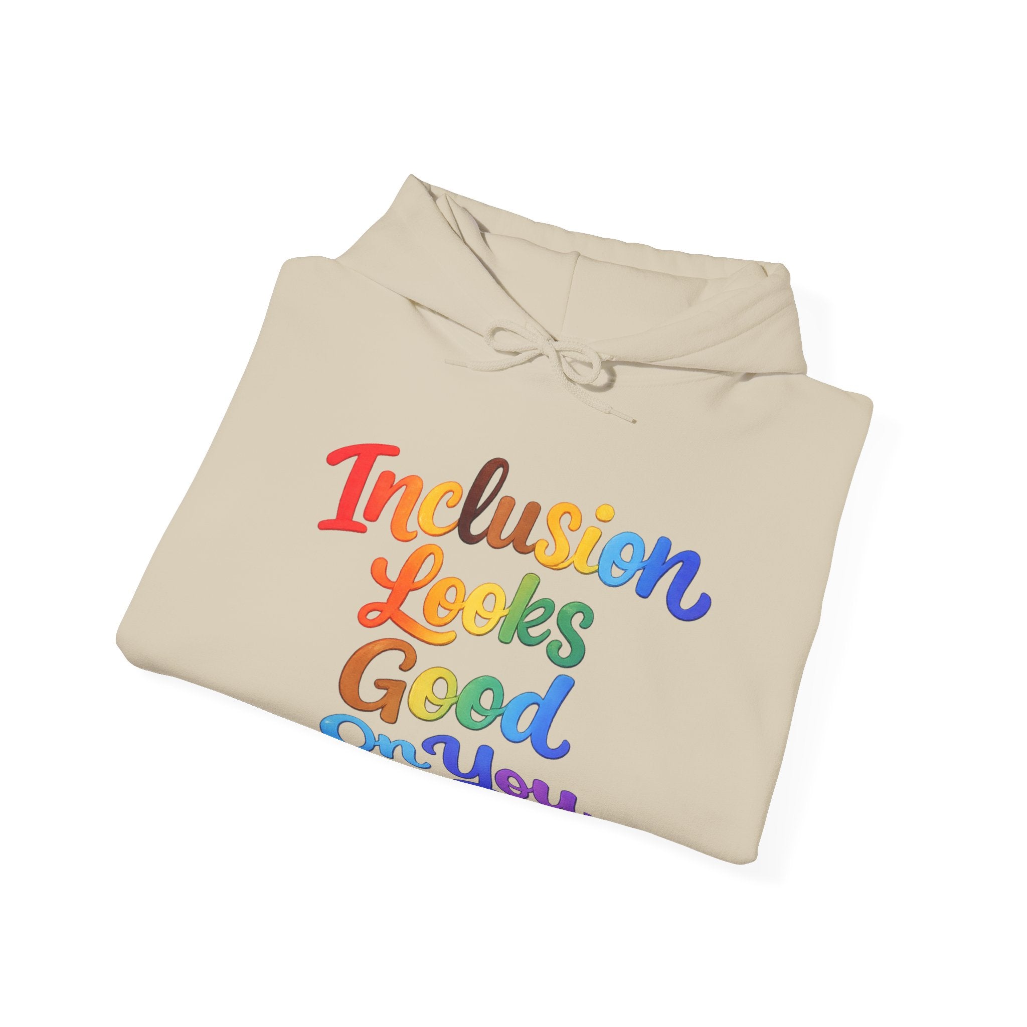 Inclusion Looks Good On You Hoodie - Inclusive Message Sweatshirt