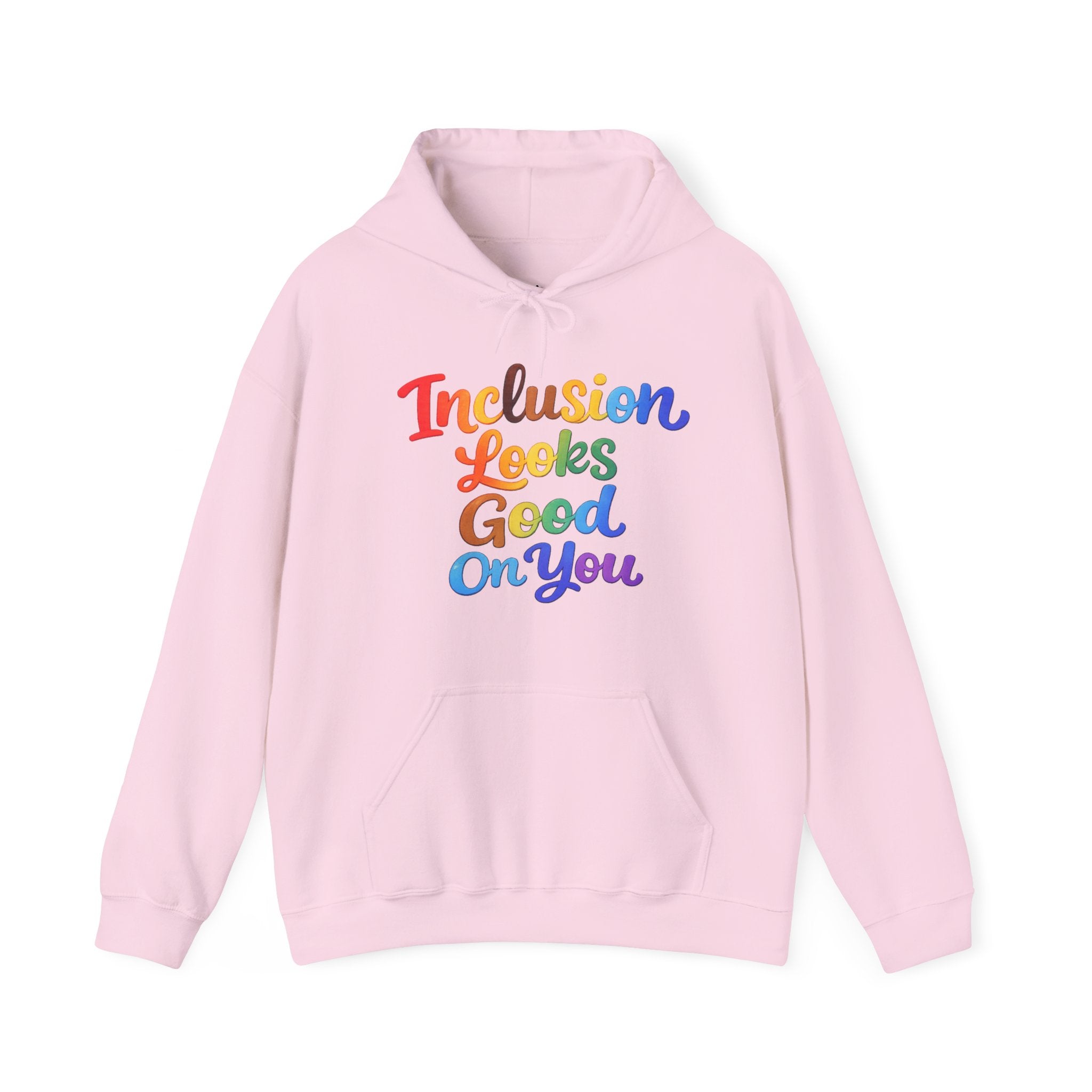 Inclusion Looks Good On You Hoodie - Inclusive Message Sweatshirt