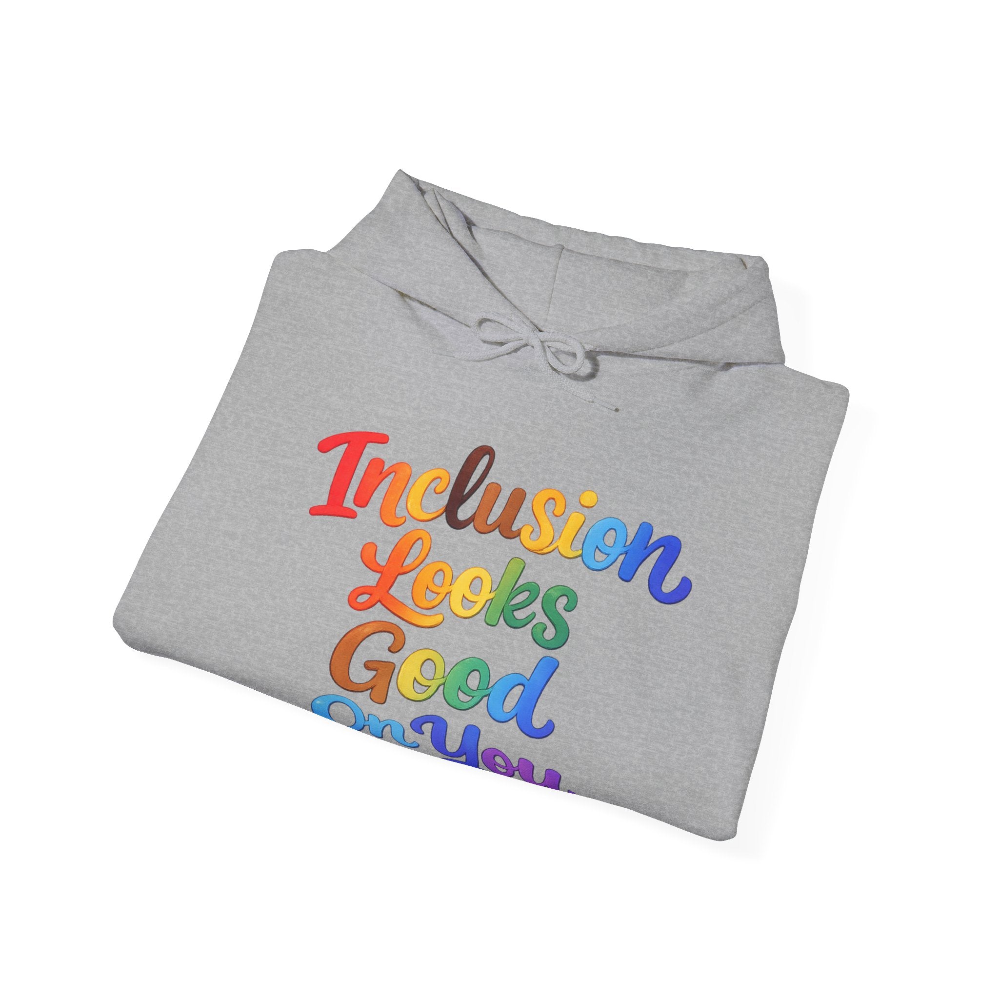 Inclusion Looks Good On You Hoodie - Inclusive Message Sweatshirt