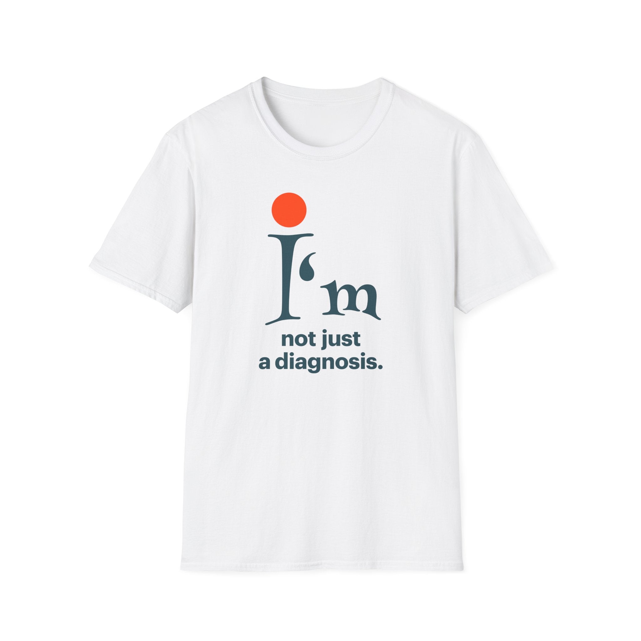 'I'm Not Just a Diagnosis' T-Shirt
