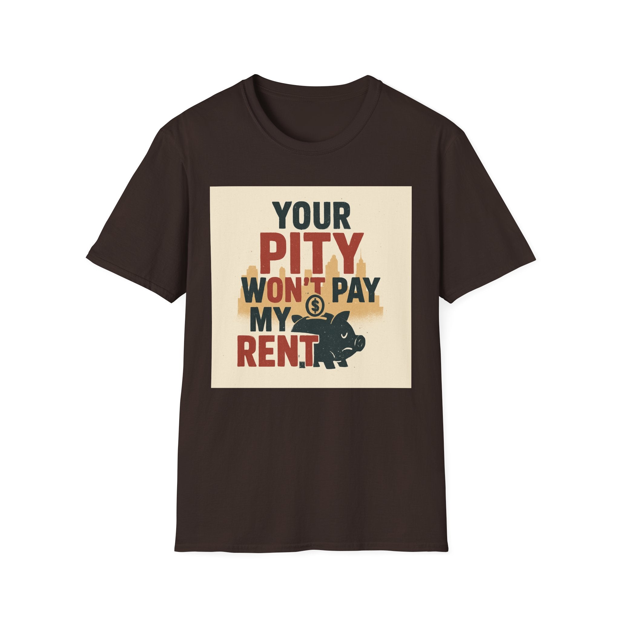 Your Pity Won't Pay My Rent T-Shirt