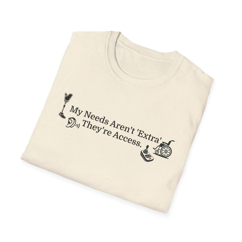 Accessibility Pride T-Shirt — "My Needs Aren’t ‘Extra’ They’re Access" Inclusive Tee
