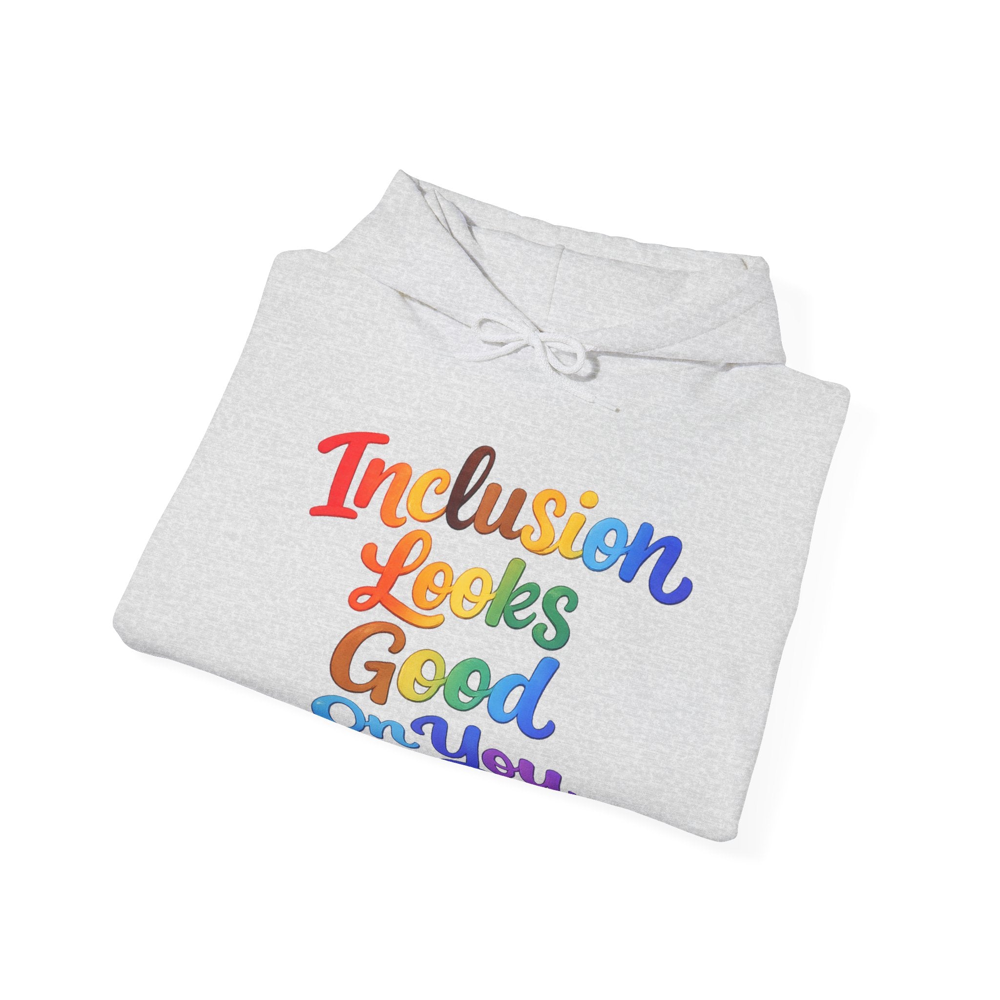 Inclusion Looks Good On You Hoodie - Inclusive Message Sweatshirt
