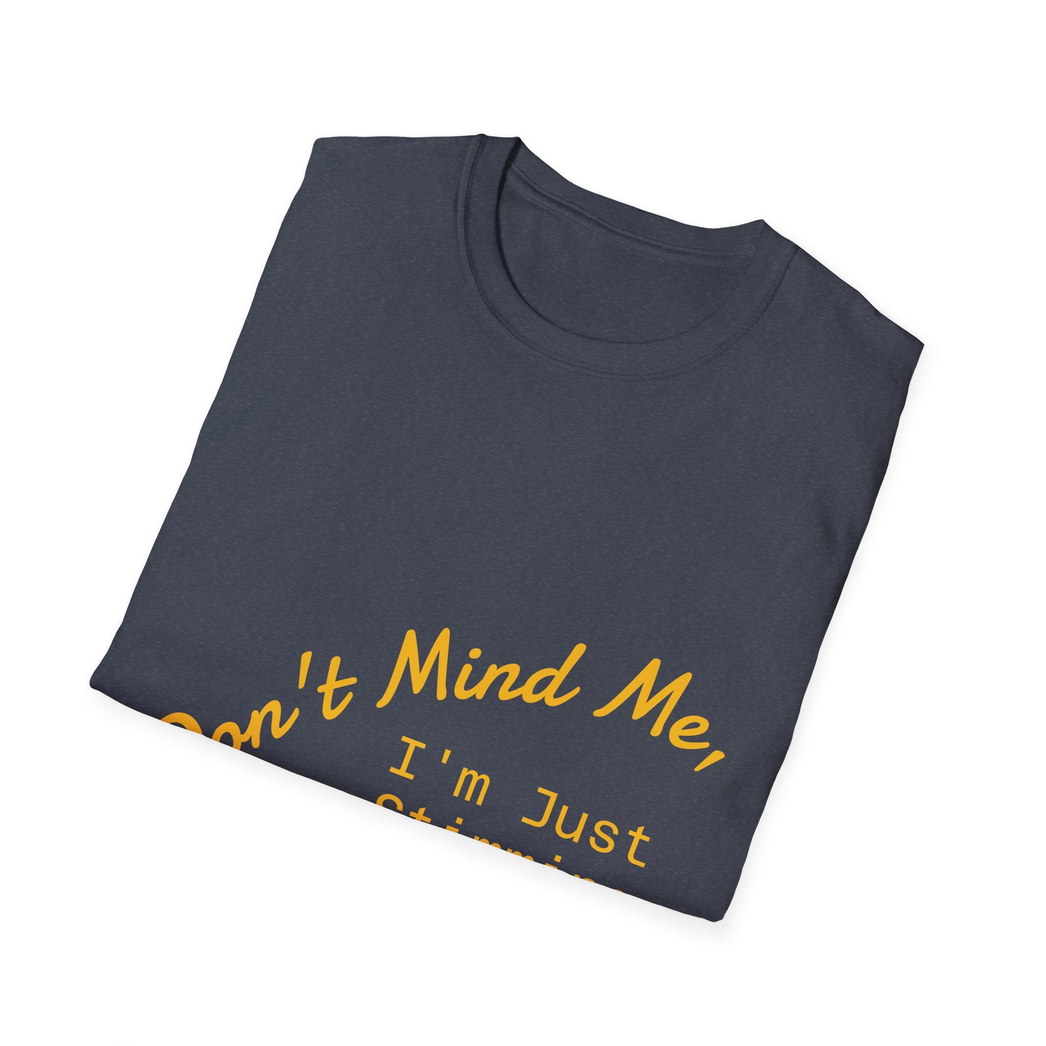 Don’t Mind Me I’m Just Stimming T-Shirt — Neurodiversity Awareness Tee